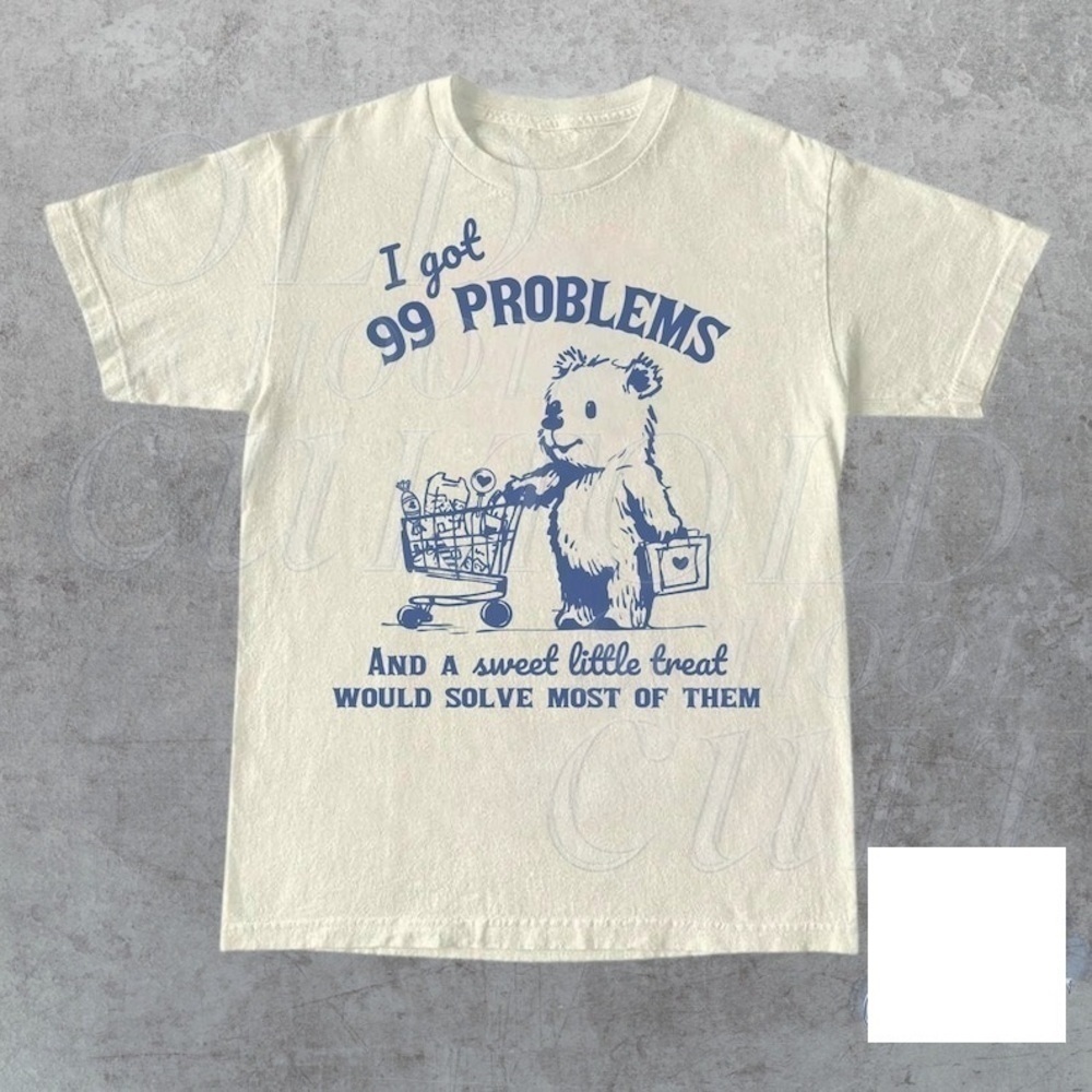 99 Problems Sweet Treat Funny Meme Graphic Unisex T-Shirt